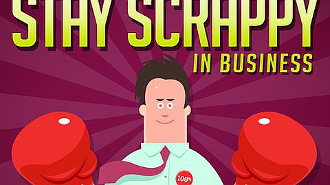 9 Ways To Stay Scrappy In Business