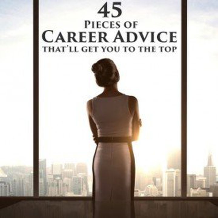 45 Pieces of Career Advice That Will Get You...