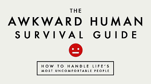 The Awkward Human Survival Guide: How to Handle Life's Most Uncomfortable People